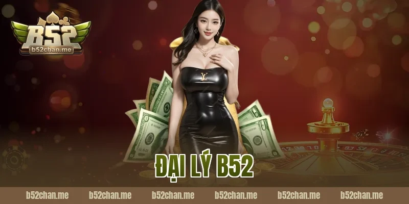 đại lý b52