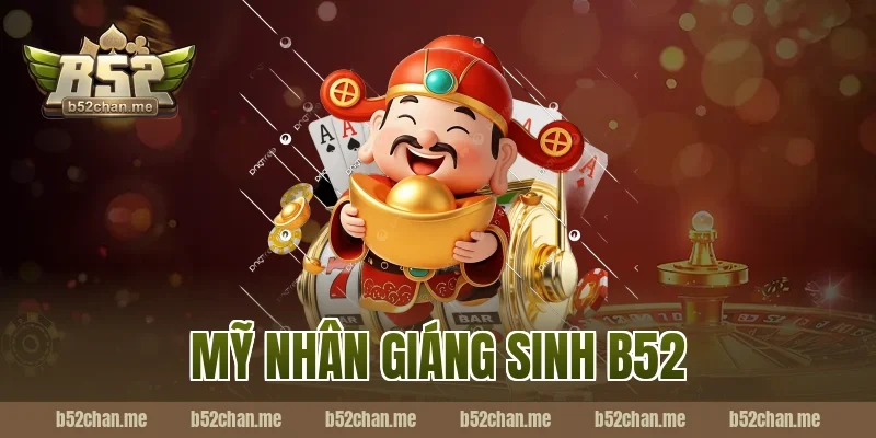 mỹ nhân giáng sinh b52